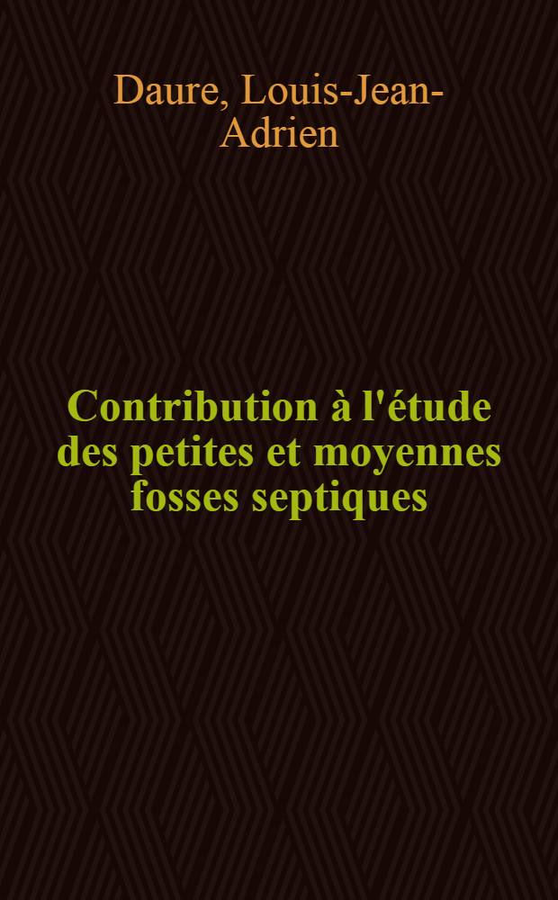 Contribution à l'étude des petites et moyennes fosses septiques : Thèse pour le doctorat en méd. (diplôme d'État) présentée