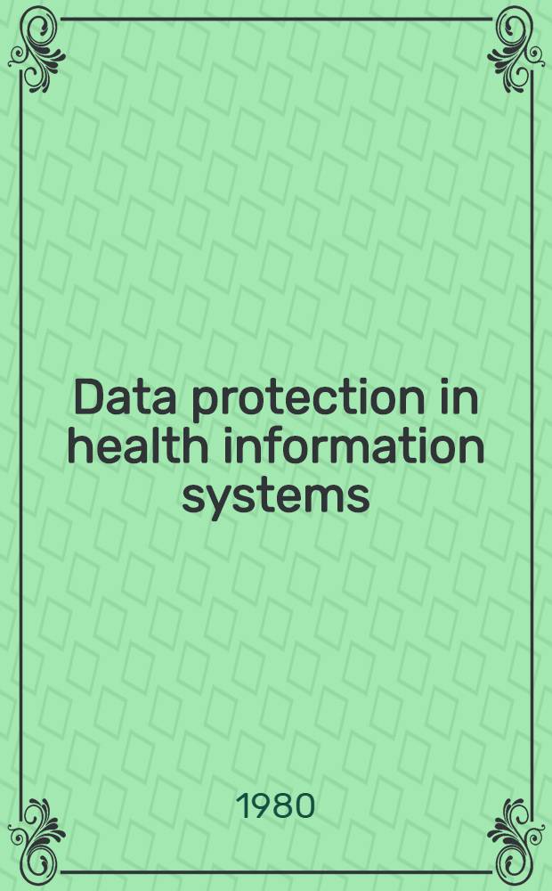 Data protection in health information systems : Considerations a. guidelines