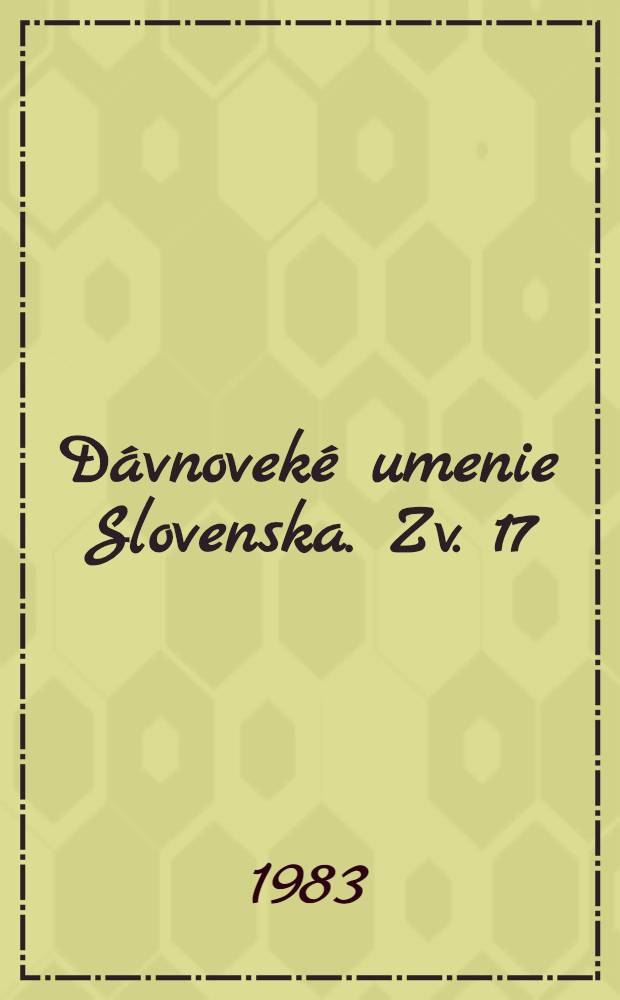 D&aacute;vnovek&eacute; umenie Slovenska. Zv. 17 : D&aacute;vnovek&eacute; zbrane na Slovensku