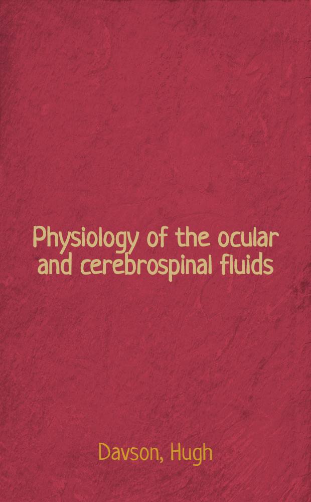 Physiology of the ocular and cerebrospinal fluids