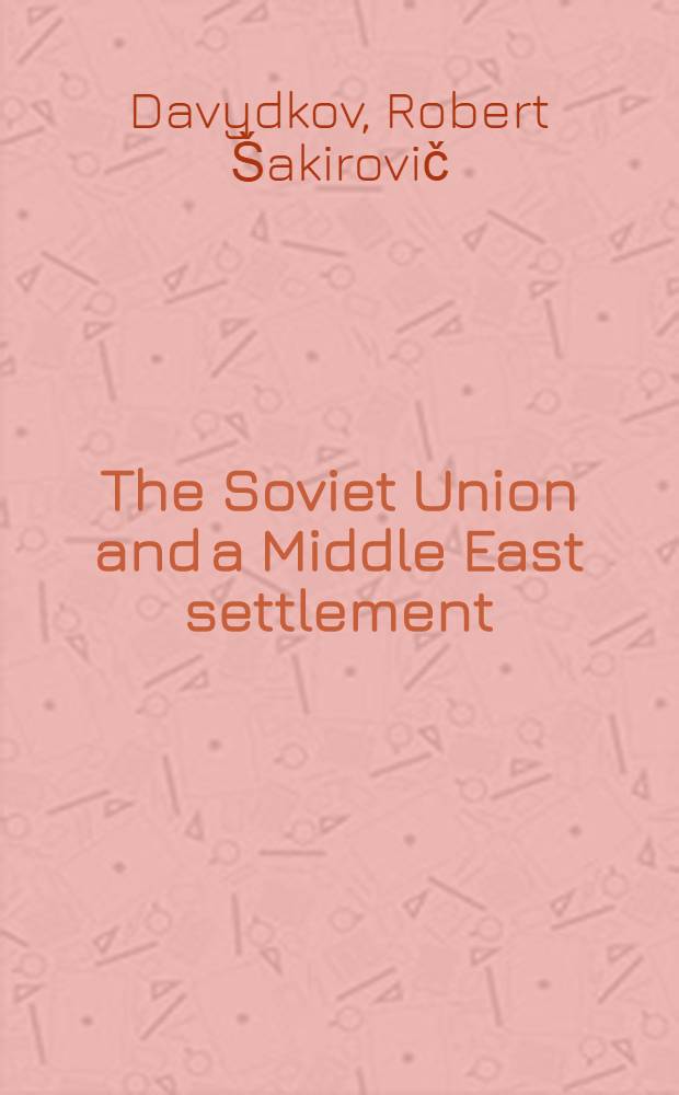 The Soviet Union and a Middle East settlement : Questions a. answers