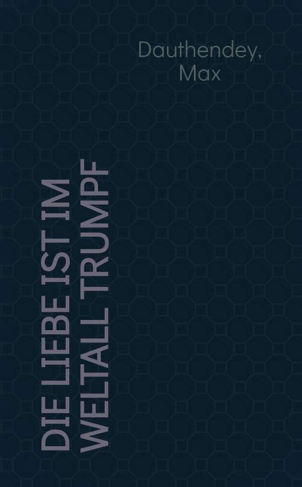 Die Liebe ist im Weltall Trumpf : Lieder, Bänkelverse, Moritaten