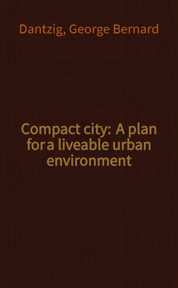 Compact city : A plan for a liveable urban environment