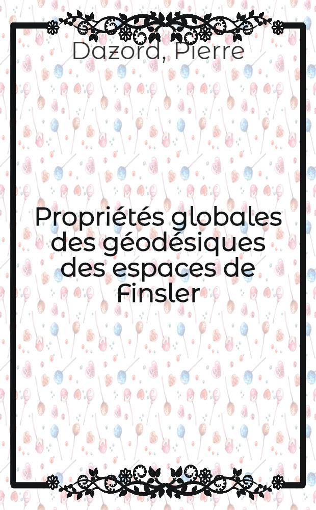 Propriétés globales des géodésiques des espaces de Finsler : 1-re thèse
