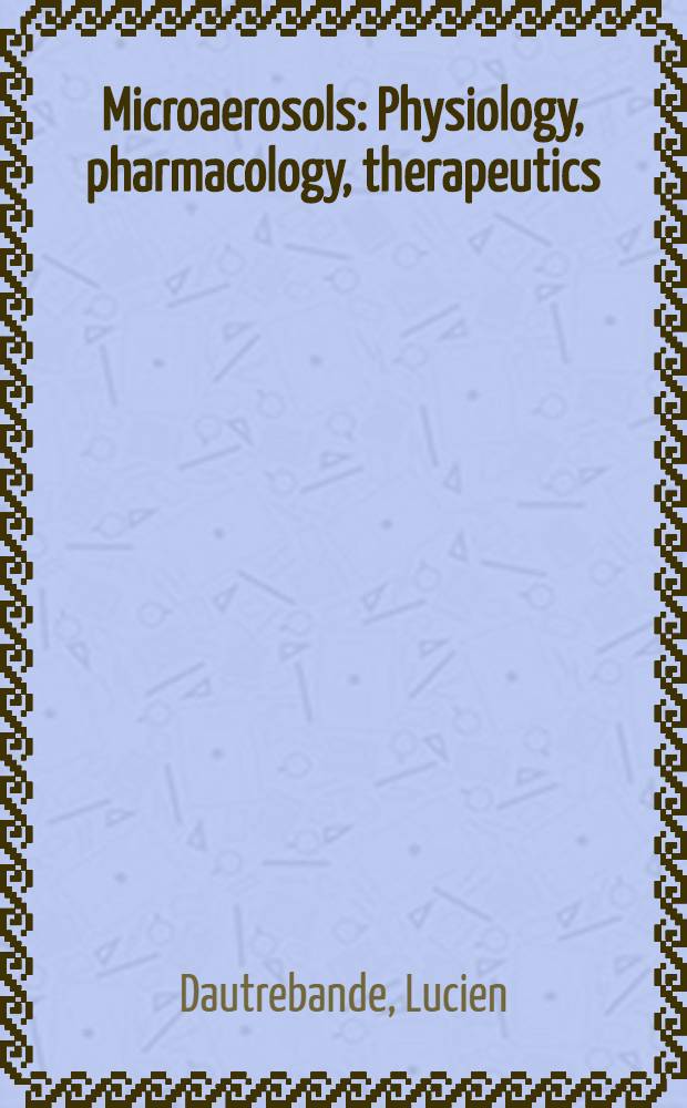 Microaerosols : Physiology, pharmacology, therapeutics