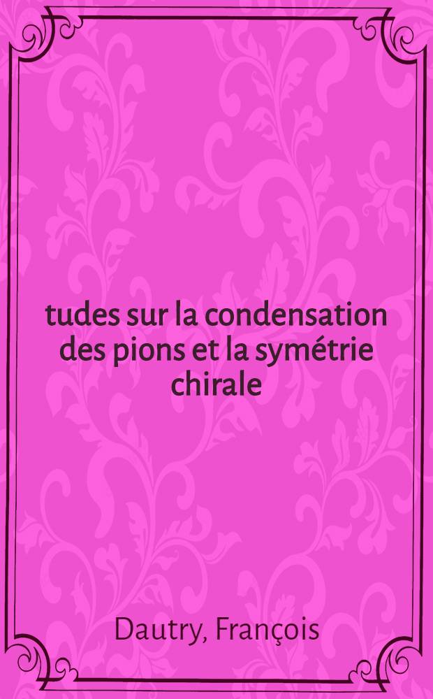 Études sur la condensation des pions et la symétrie chirale : Thèse