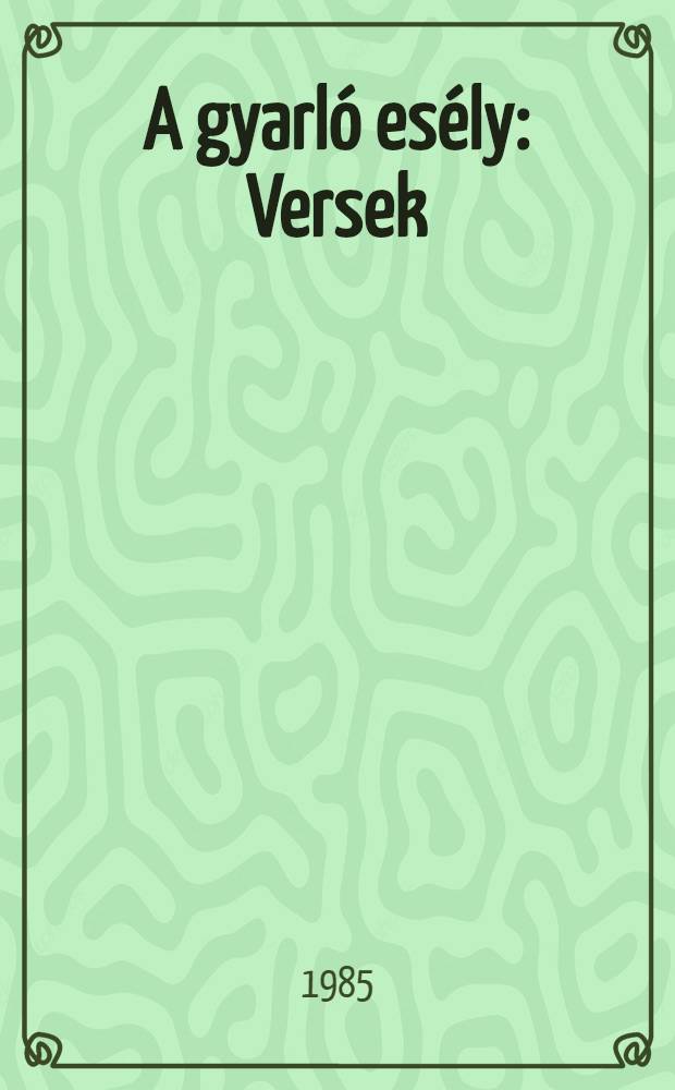 A gyarl&oacute; es&eacute;ly : Versek
