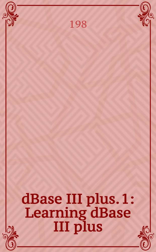 dBase III plus. 1 : Learning dBase III plus