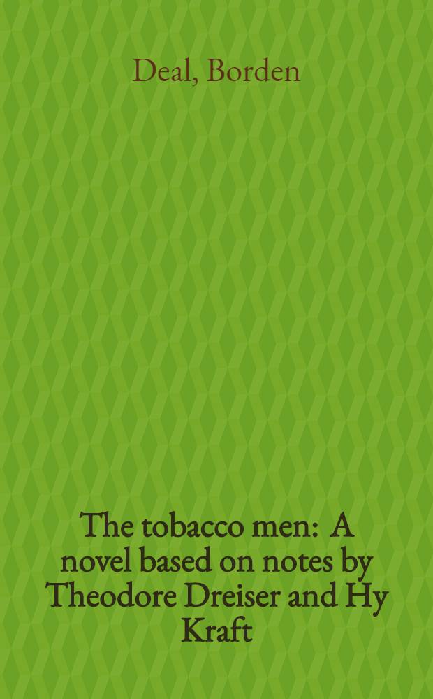 The tobacco men : A novel based on notes by Theodore Dreiser and Hy Kraft