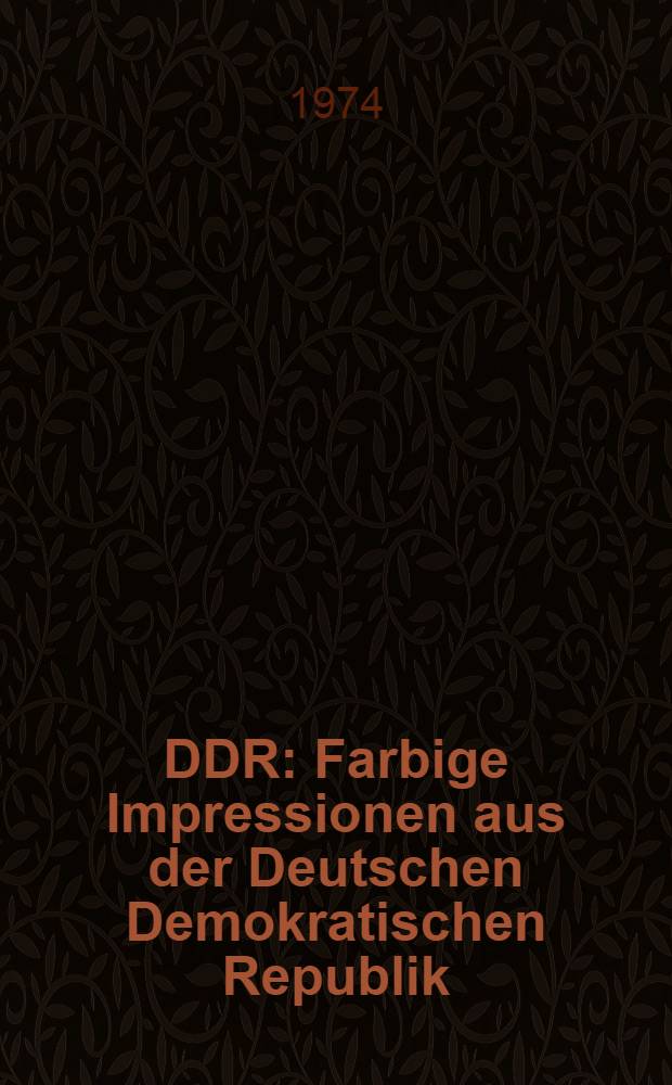 DDR : Farbige Impressionen aus der Deutschen Demokratischen Republik : Fotoalbum