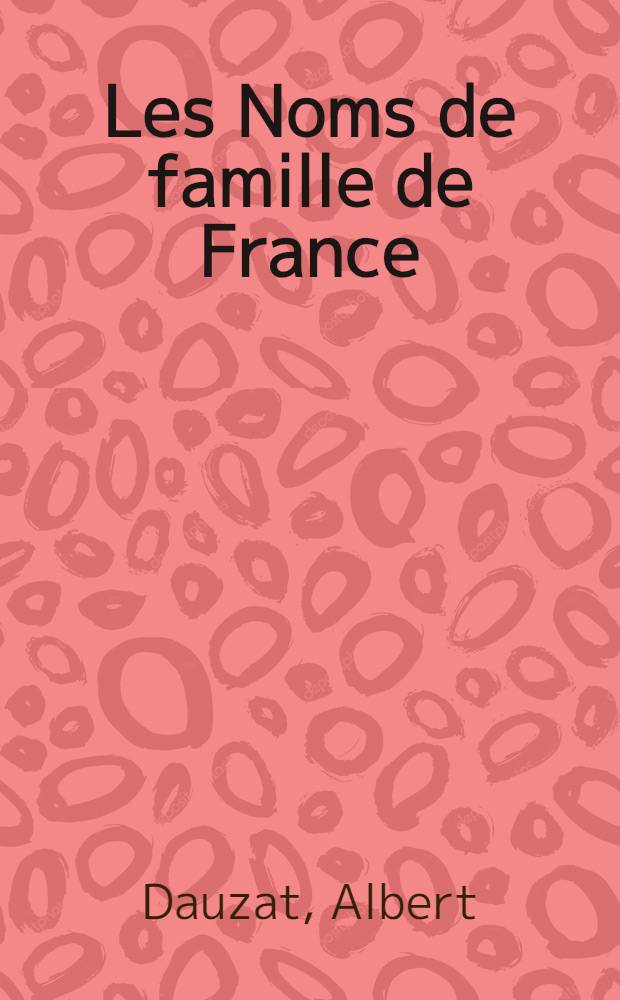 Les Noms de famille de France : Traité d'anthroponymie française