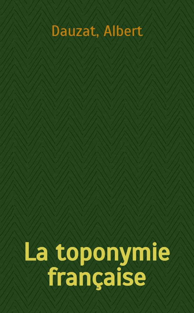 La toponymie française : Buts et méthodes. Questions de peuplement. Les bases pré-indo-européennes. Noms de rivières. Toponymie gallo-romaine. Un dépouillement régional : Auvergne et Velay