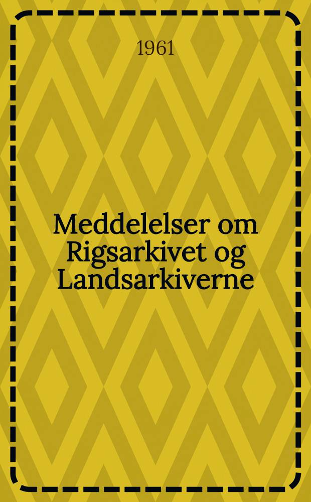 Meddelelser om Rigsarkivet og Landsarkiverne : For årene 1956-1960