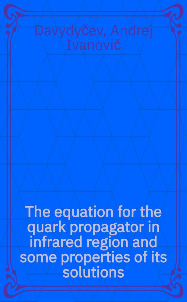 The equation for the quark propagator in infrared region and some properties of its solutions