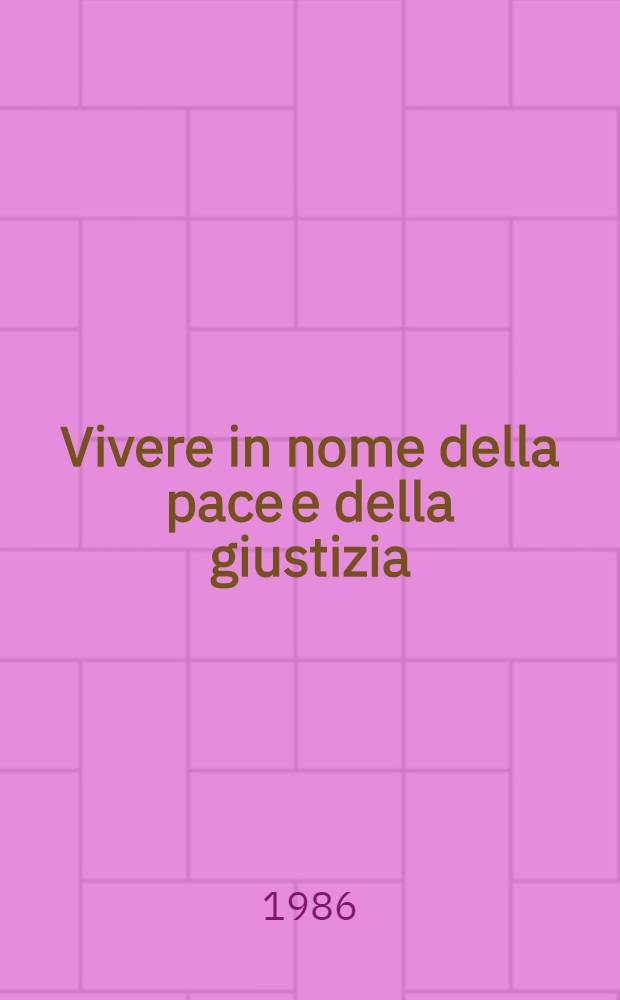 Vivere in nome della pace e della giustizia