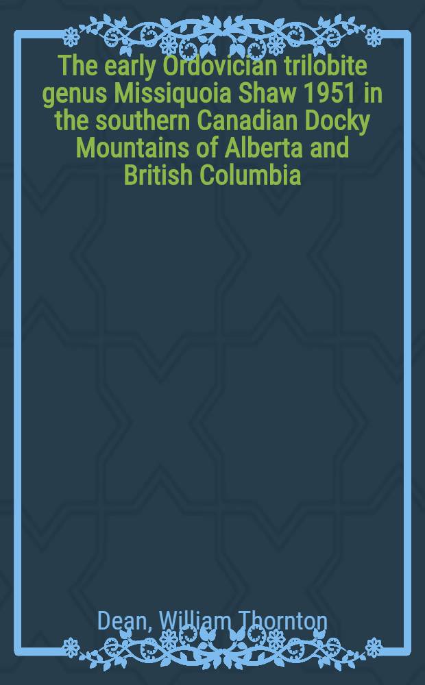 The early Ordovician trilobite genus Missiquoia Shaw 1951 in the southern Canadian Docky Mountains of Alberta and British Columbia