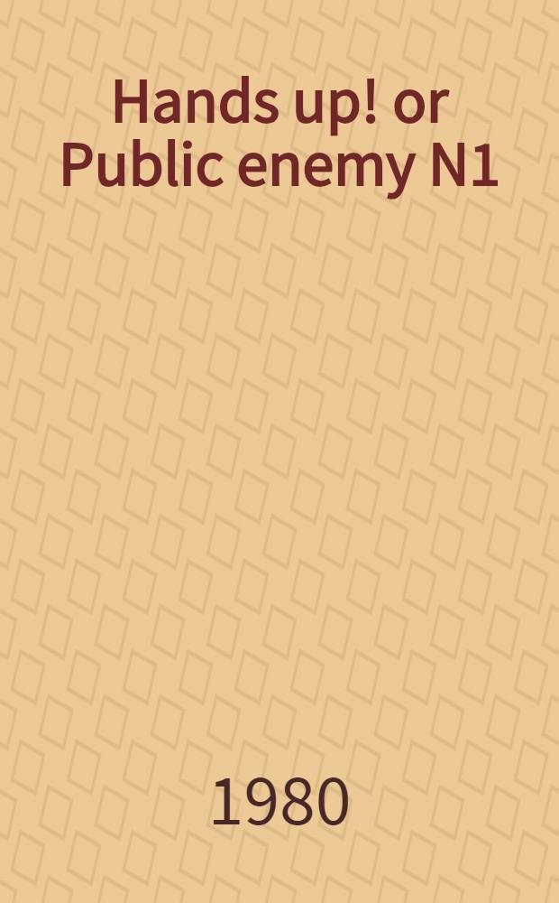 Hands up! or Public enemy N1 : A novel