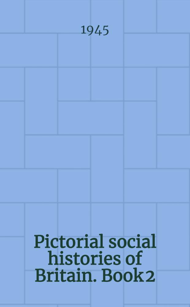 Pictorial social histories of Britain. Book 2 : (England)