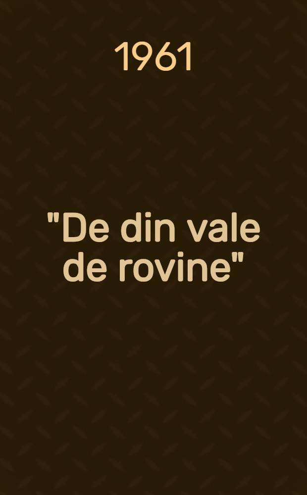 "De din vale de rovine" : Culegere de legende, nuvele şi evocări istorice