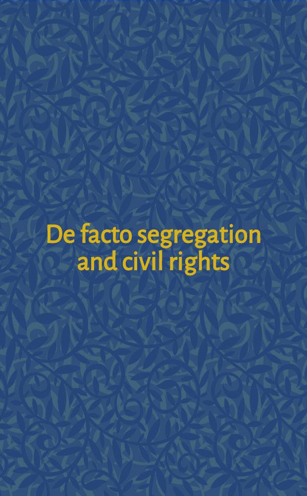 De facto segregation and civil rights : Struggle for legal and social equality
