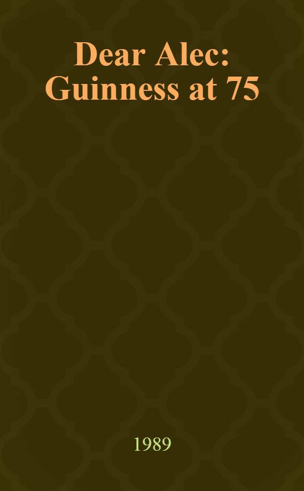 Dear Alec : Guinness at 75