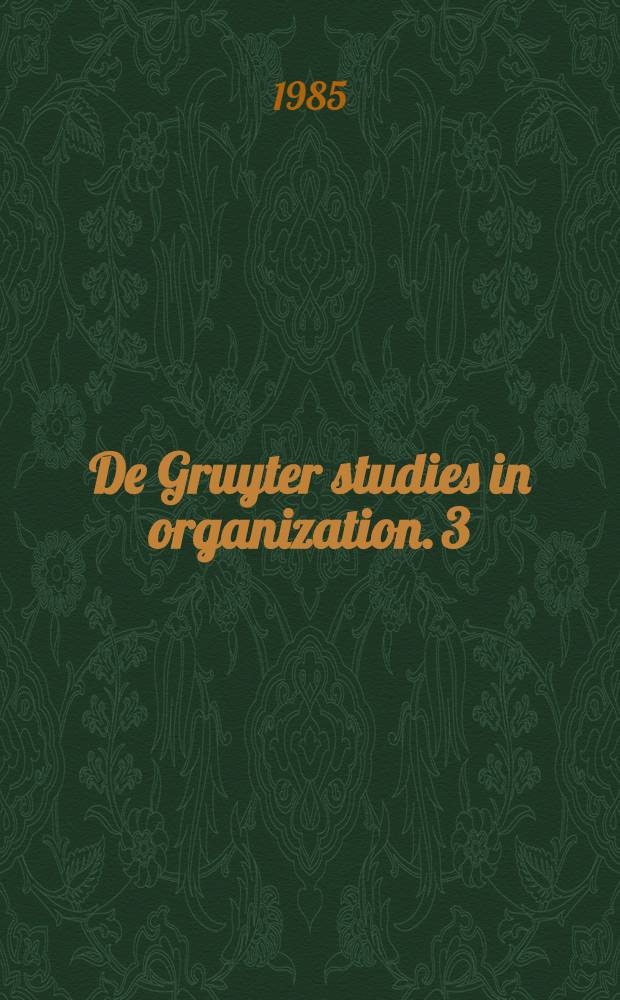 De Gruyter studies in organization. 3 : Limits to bureaucratic growth