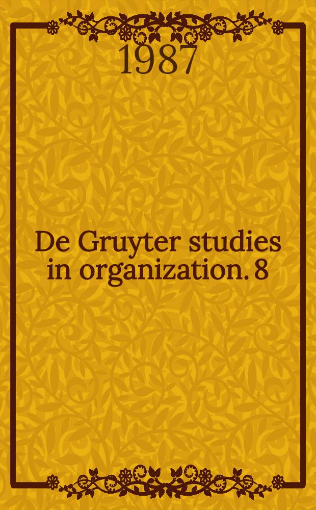 De Gruyter studies in organization. 8 : Organisation theory and technocratic consciousness