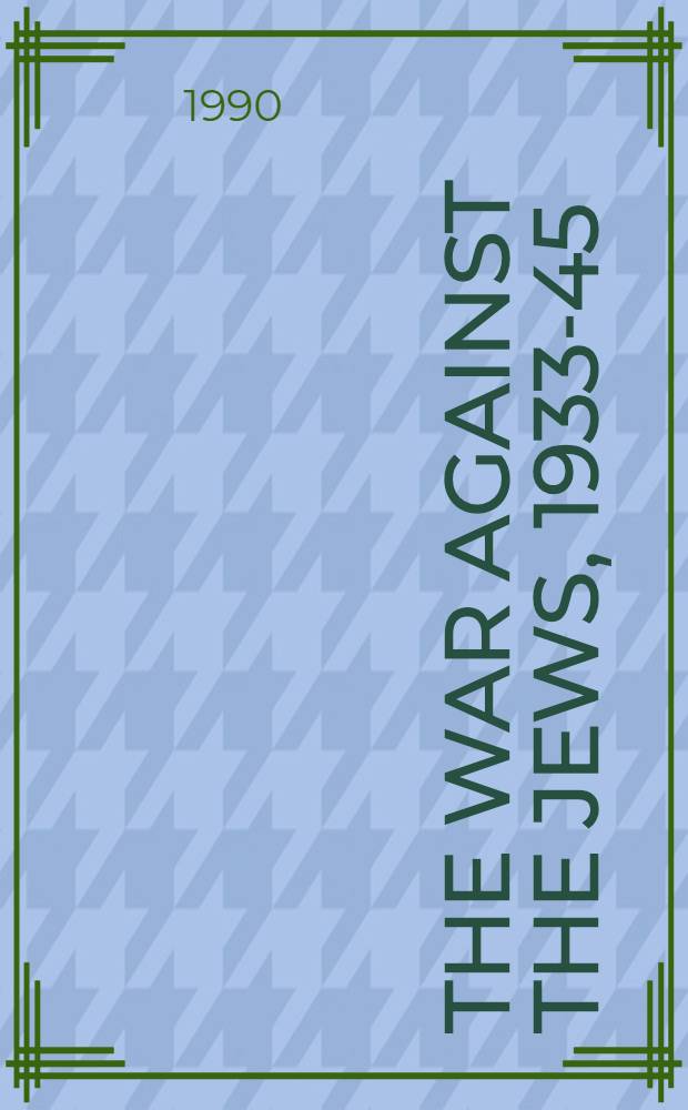 The war against the Jews, 1933-45