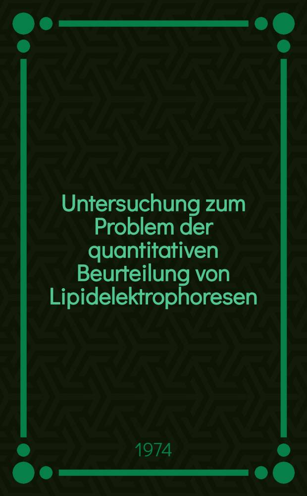 Untersuchung zum Problem der quantitativen Beurteilung von Lipidelektrophoresen : Inaug.-Diss. ... der Med. Fak. der ... Univ. Mainz ..