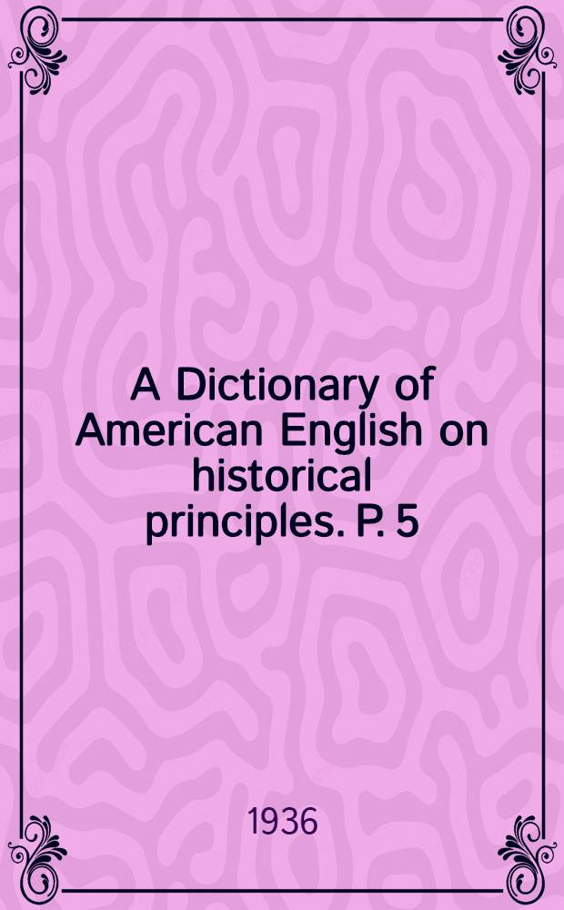 A Dictionary of American English on historical principles. P. 5 : Chub eel Corn patch