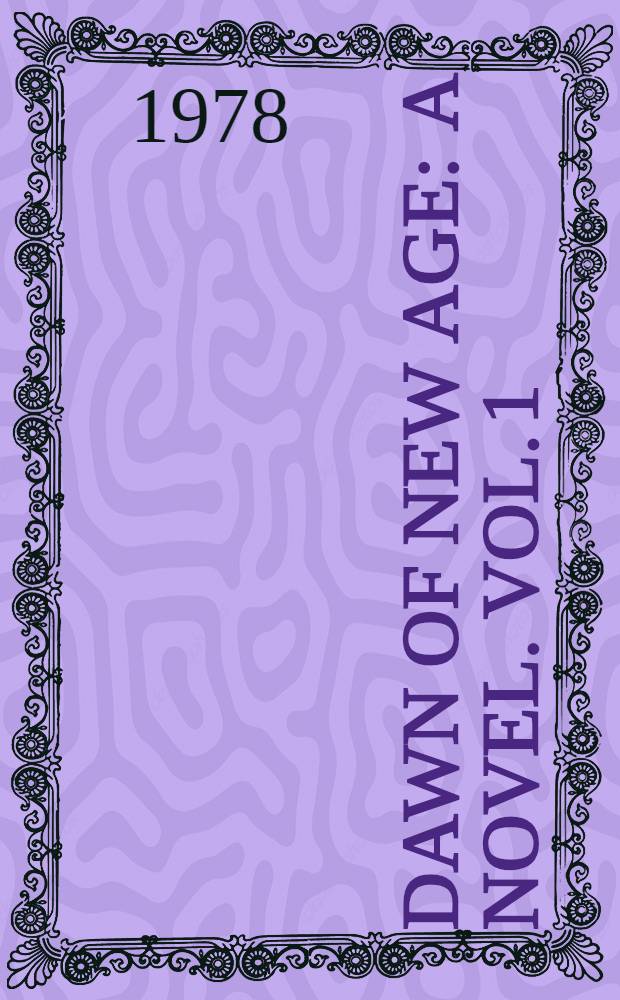 Dawn of new age : A novel. Vol. 1
