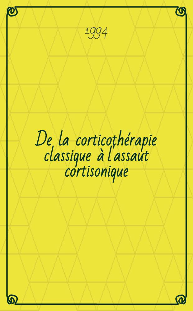 De la corticoth&eacute;rapie classique &agrave; l'assaut cortisonique : Symp. : Paris, 17 sept. 1993