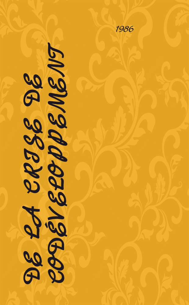 De la crise de codéveloppement : En quête d'une nouvelle coop. au développement : Actes du Colloque intern. organisé par le Conseil pour le développement intégré de l'Univ. catholique de Louvain à Louvain-en-Woluwe et Louvain-la-Neuve du 15 au 18 oct. 1985