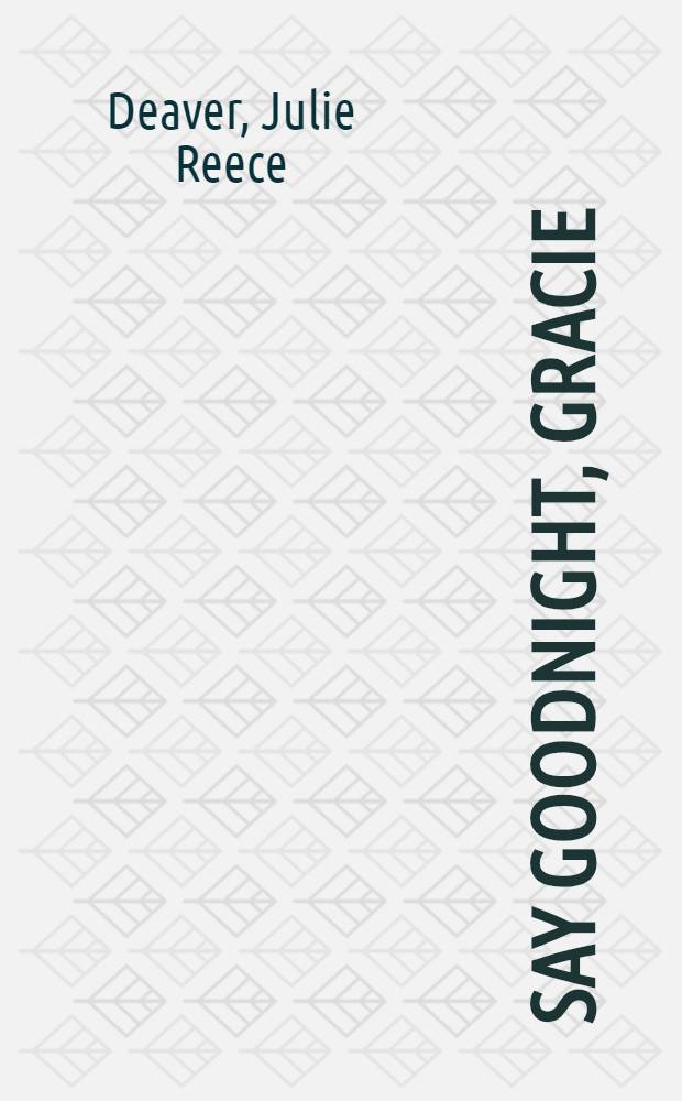 Say goodnight, Gracie : A novel