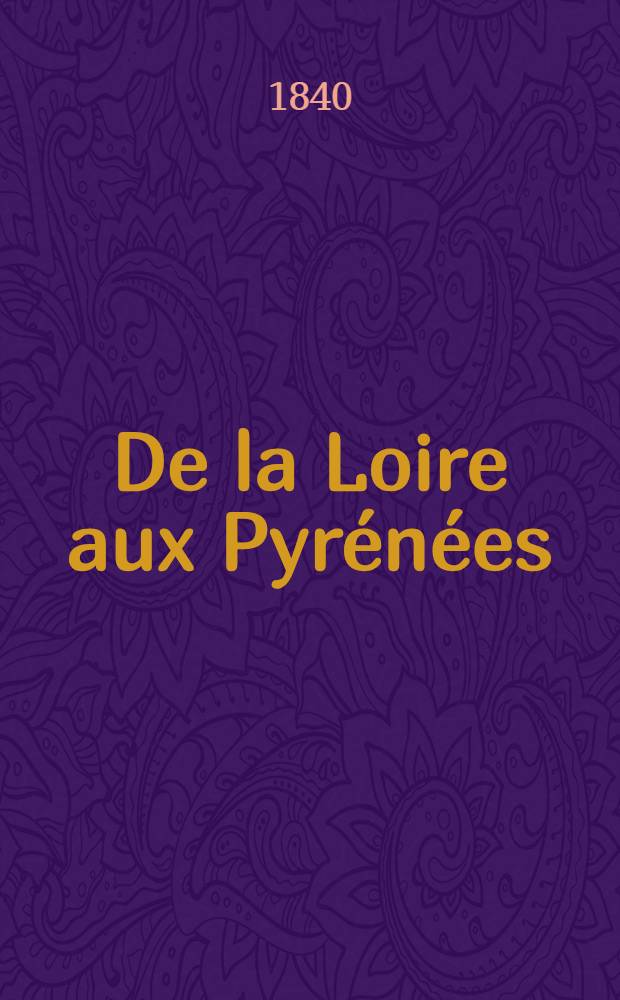 De la Loire aux Pyrénées : Lettres suivies de quelques fragments
