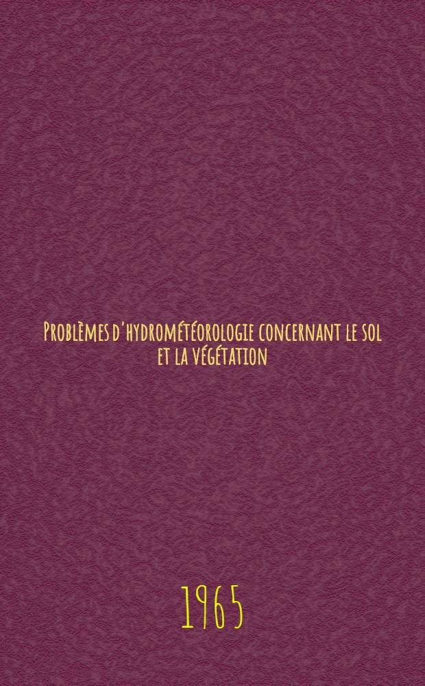 Problèmes d'hydrométéorologie concernant le sol et la végétation