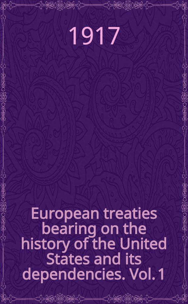 European treaties bearing on the history of the United States and its dependencies. Vol. 1 : To 1648