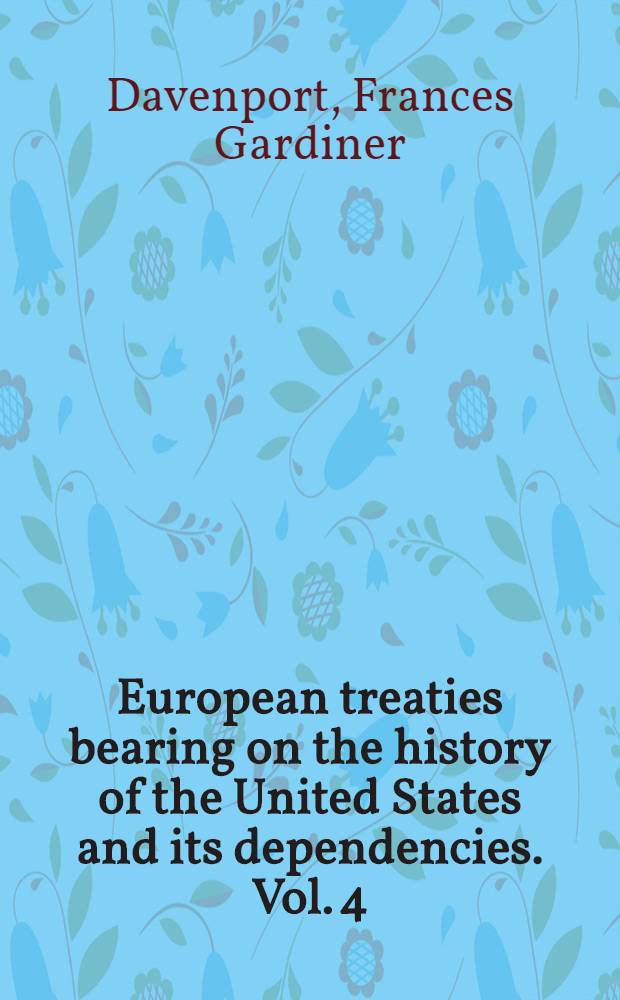 European treaties bearing on the history of the United States and its dependencies. Vol. 4 : 1716-1815