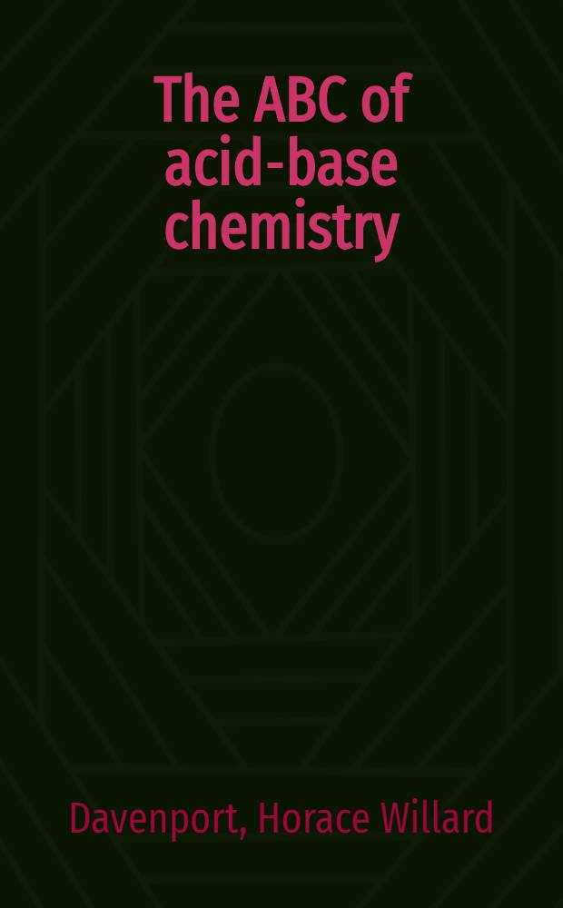 The ABC of acid-base chemistry : The elements of physiological blood-gas chemistry for medical students and physicians