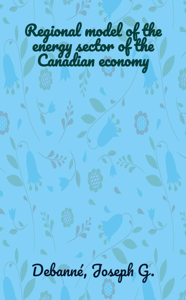 Regional model of the energy sector of the Canadian economy