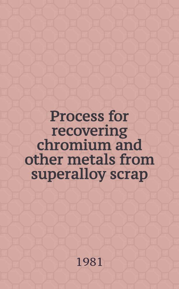 Process for recovering chromium and other metals from superalloy scrap