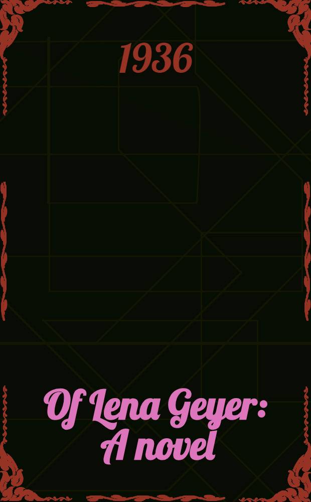 Of Lena Geyer : A novel