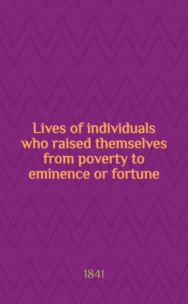 Lives of individuals who raised themselves from poverty to eminence or fortune