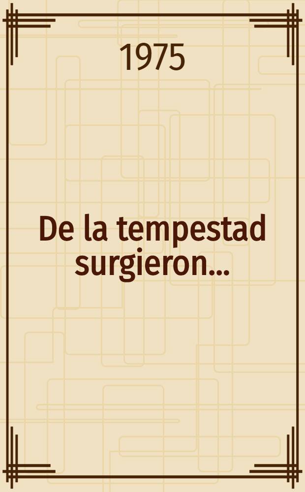 De la tempestad surgieron ... : Relatos de la revolución : Trad. del ruso
