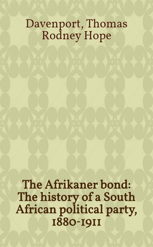 The Afrikaner bond : The history of a South African political party, 1880-1911