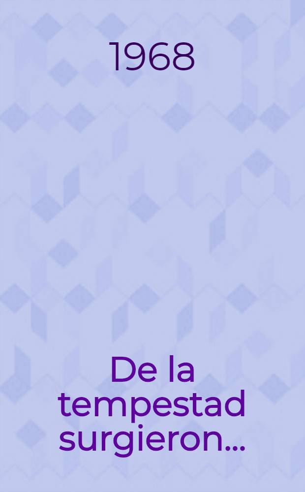De la tempestad surgieron ... : Relatos de la revolución
