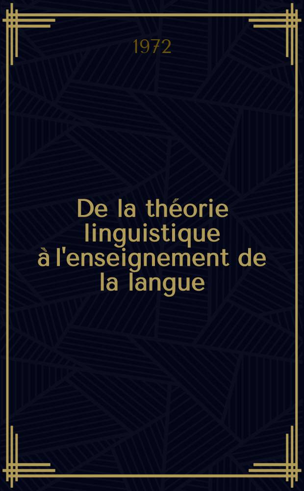 De la théorie linguistique à l'enseignement de la langue : Recueil
