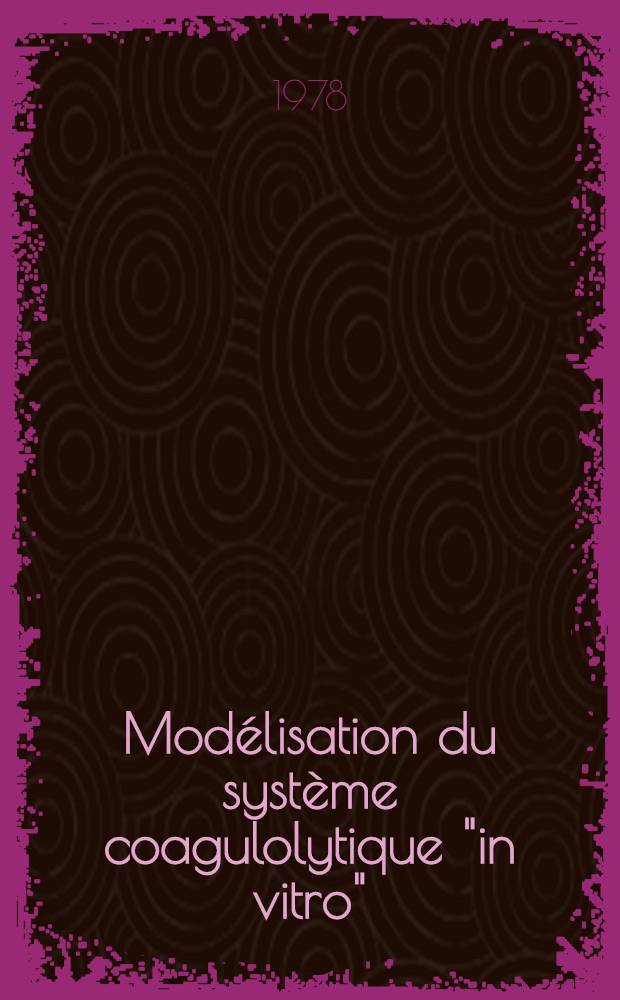 Modélisation du système coagulolytique "in vitro" : Thèse. [2]