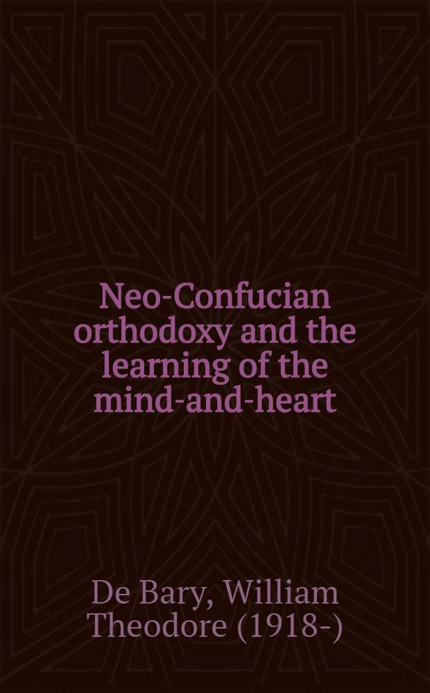 Neo-Confucian orthodoxy and the learning of the mind-and-heart