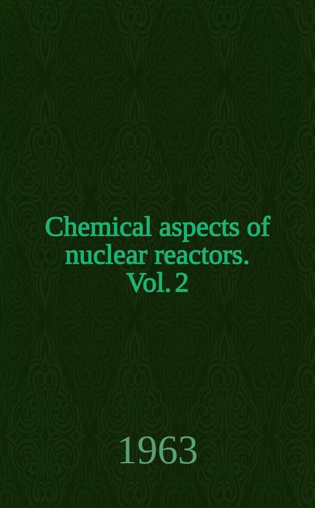 Chemical aspects of nuclear reactors. Vol. 2 : Water-cooled reactors